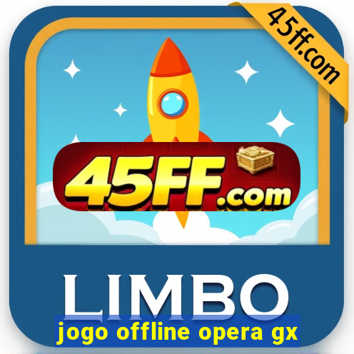 jogo offline opera gx